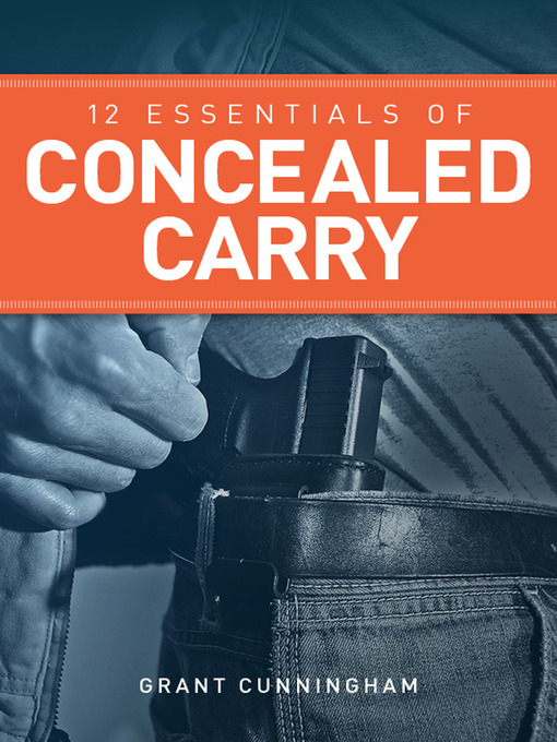 Title details for 12 Essentials of Concealed Carry by Grant  Cunningham - Available